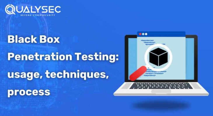 Black Box Penetration Testing: Types, Tools and Techniques