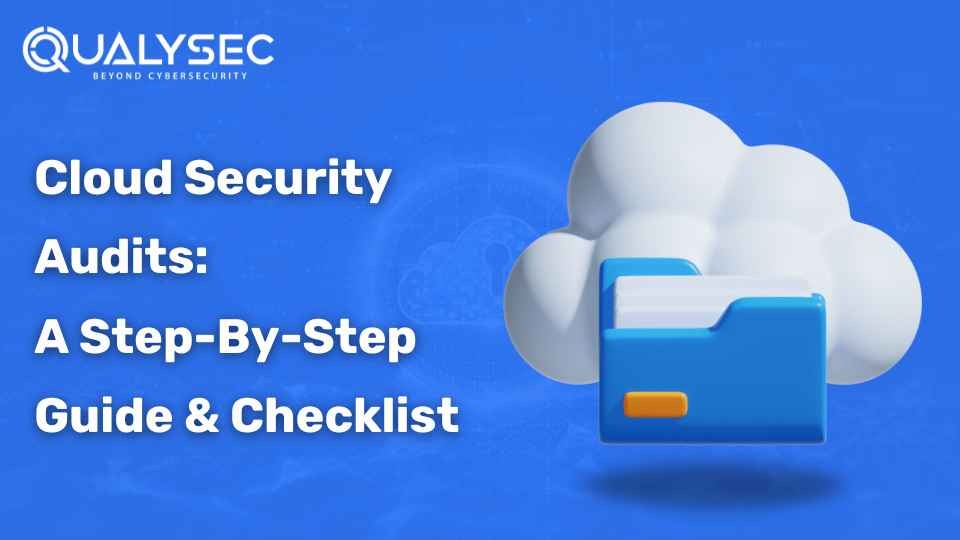Cloud Security Audits: A Step-By-Step Guide & Checklist