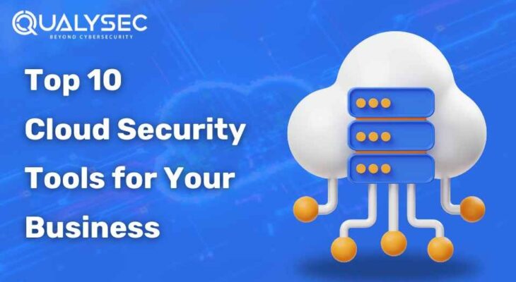 Top 10 Cloud Security Tools for Your Business