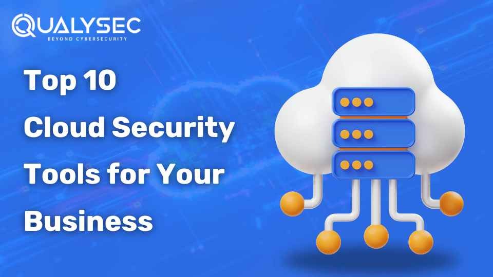 Top 10 Cloud Security Tools for Your Business