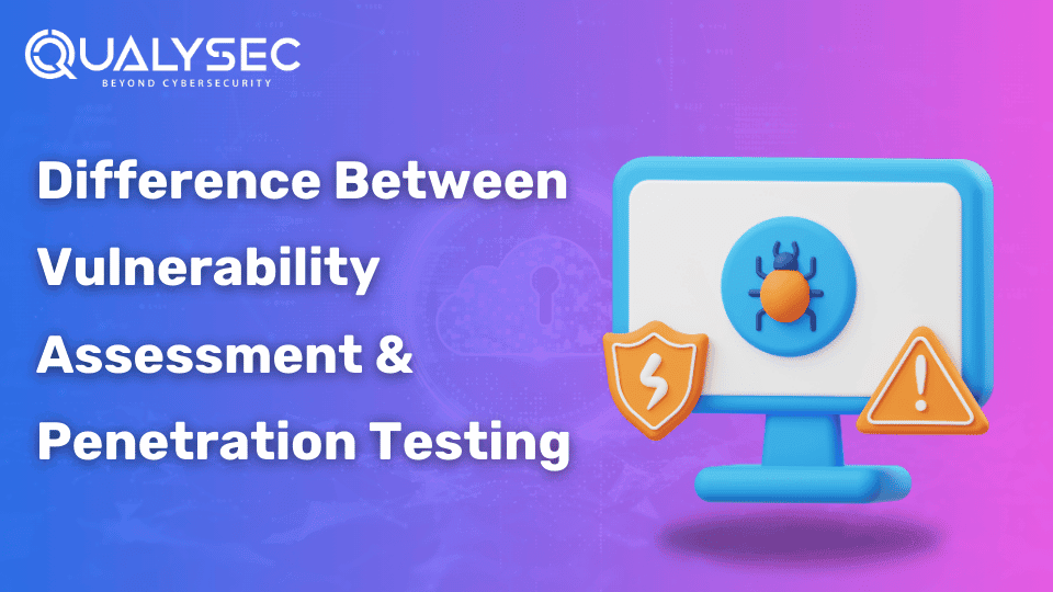 Difference Between Vulnerability Assessment & Penetration Testing