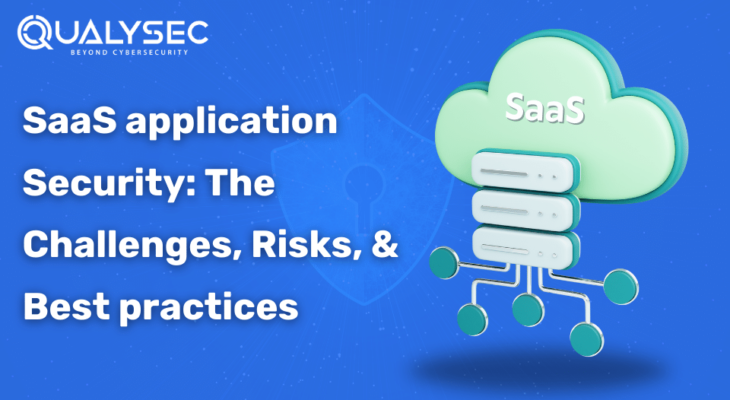 SaaS Application Security: The Challenges, Risks, and Best Practices