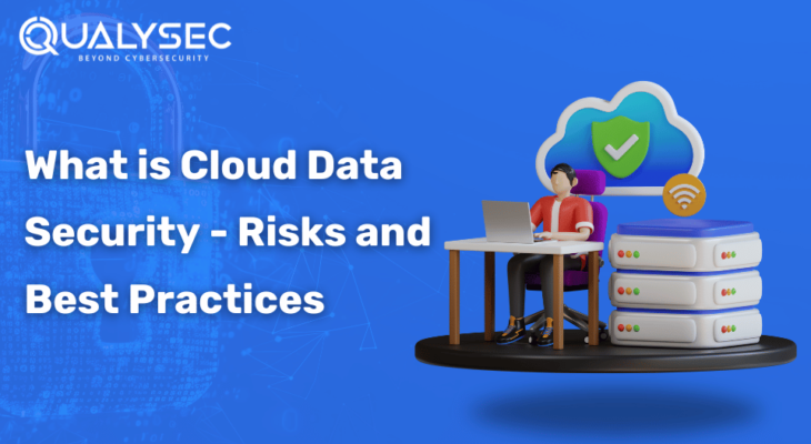 What is Cloud Data Security – Risks and Best Practices