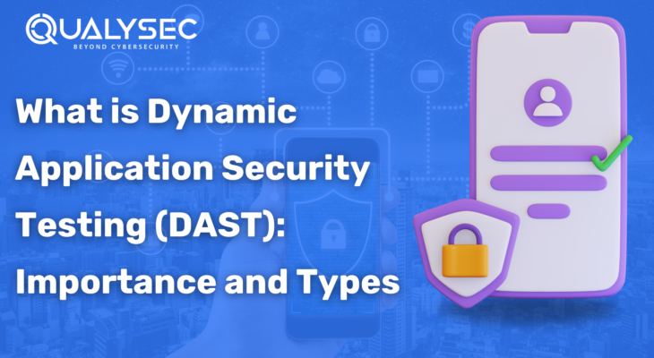 What is Dynamic Application Security Testing (DAST): Importance and Types