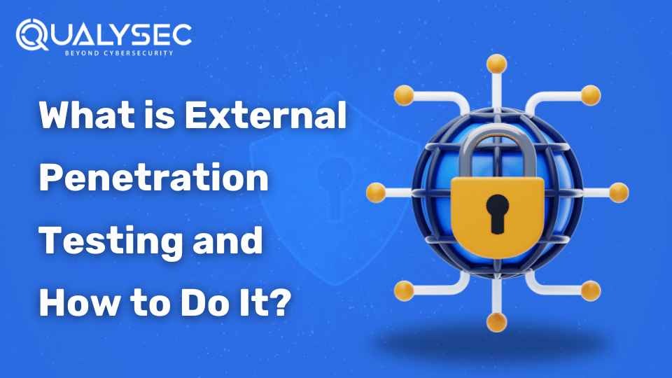 What is External Penetration Testing and How to Do It?