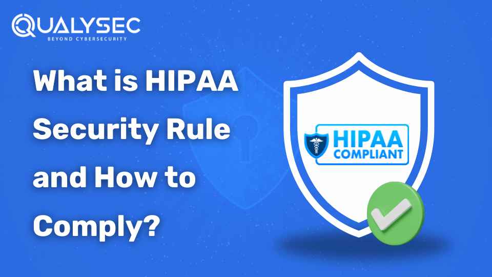 What is the HIPAA Security Rule and How to Comply?