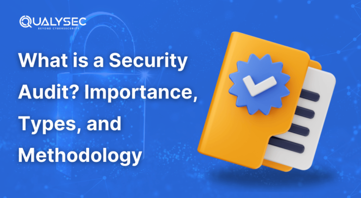 What is a Security Audit? Importance, Types, and Methodology