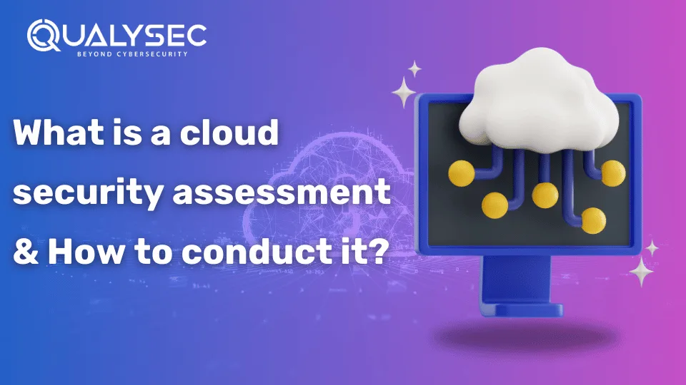 What is a Cloud Security Assessment & How to Conduct it?