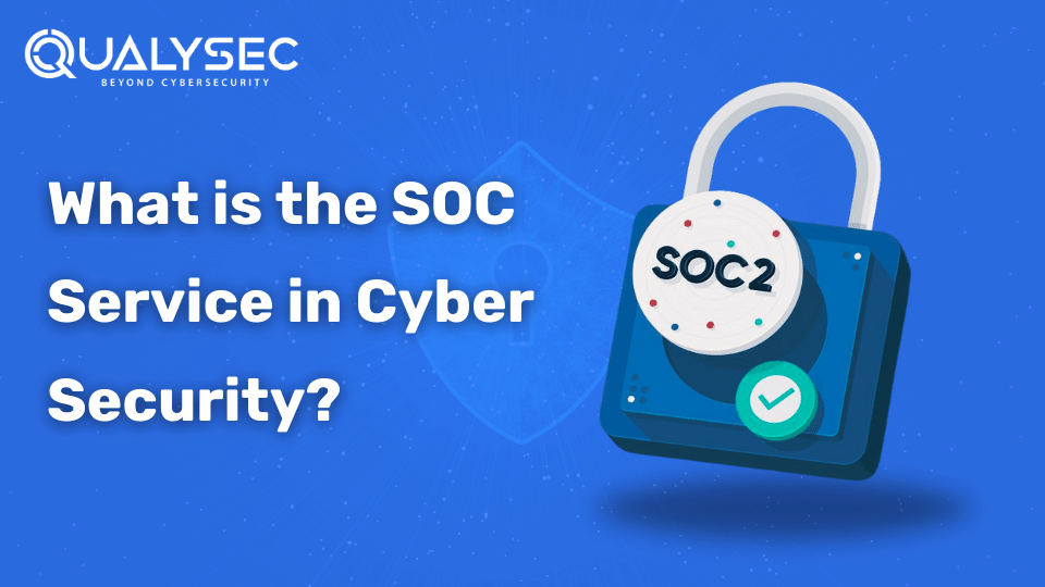 What is the SOC Service in Cyber Security?
