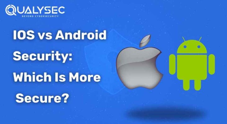 iOS vs Android Security: Which Is More Secure?