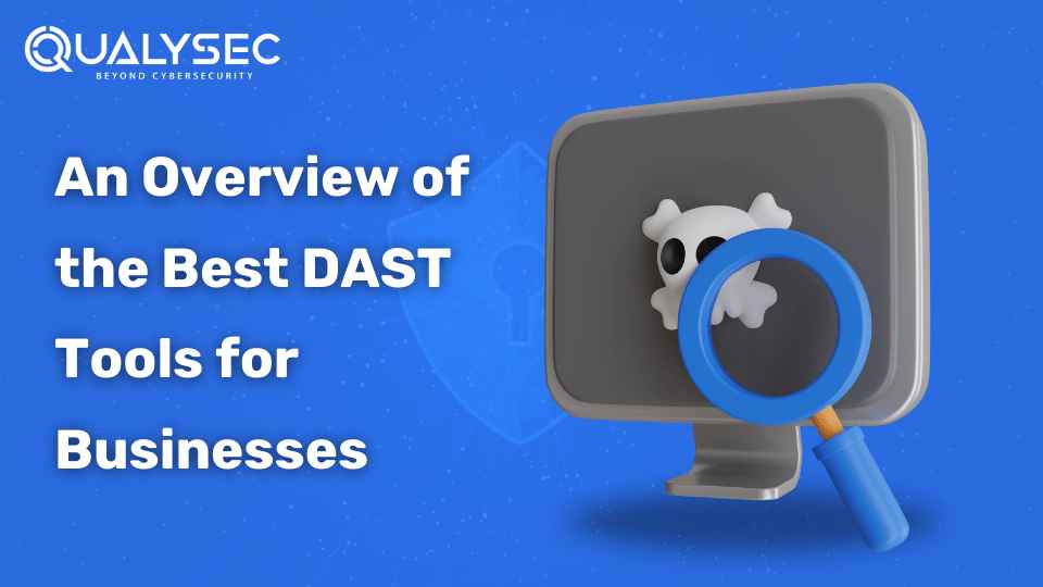 An Overview of the Best DAST Tools for Businesses