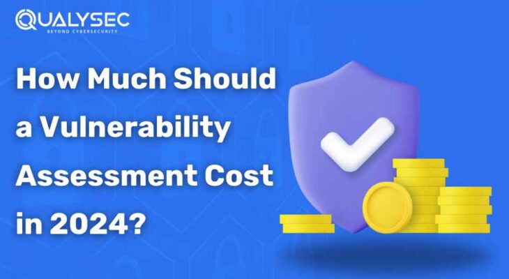 How Much Should a Vulnerability Assessment Cost in 2024?