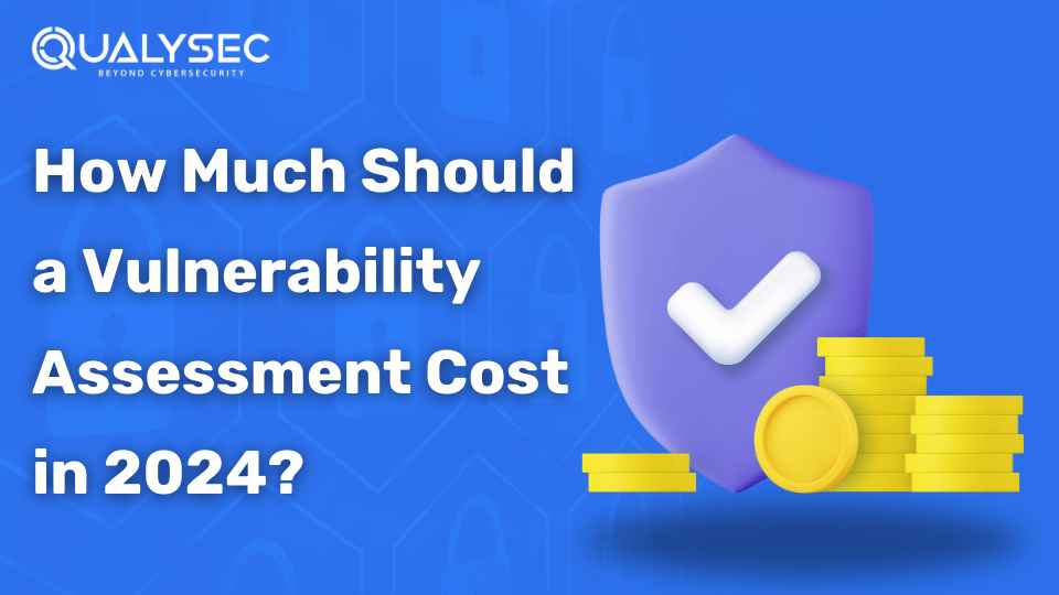 How Much Should a Vulnerability Assessment Cost in 2024?