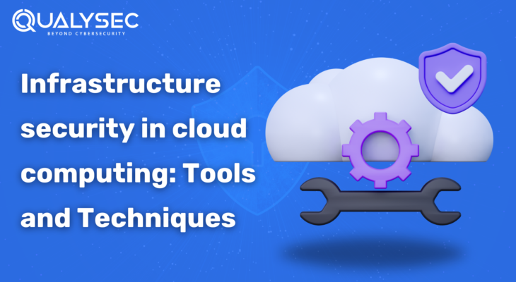 Infrastructure Security in Cloud Computing: Tools and Techniques