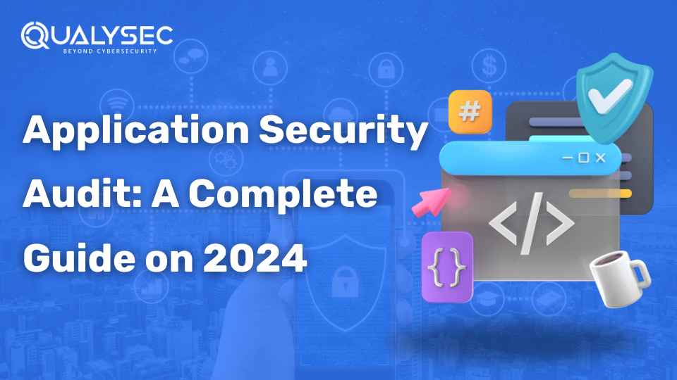 Application Security Audit: A Complete Guide in 2024