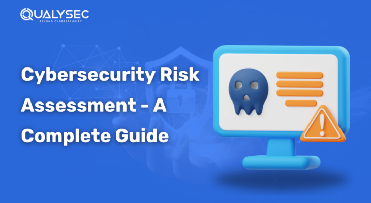 Cybersecurity Risk Assessment – A Complete Guide