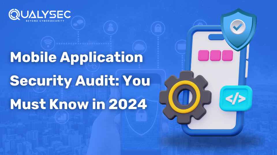 Mobile Application Security Audit: What You Must Know in 2024