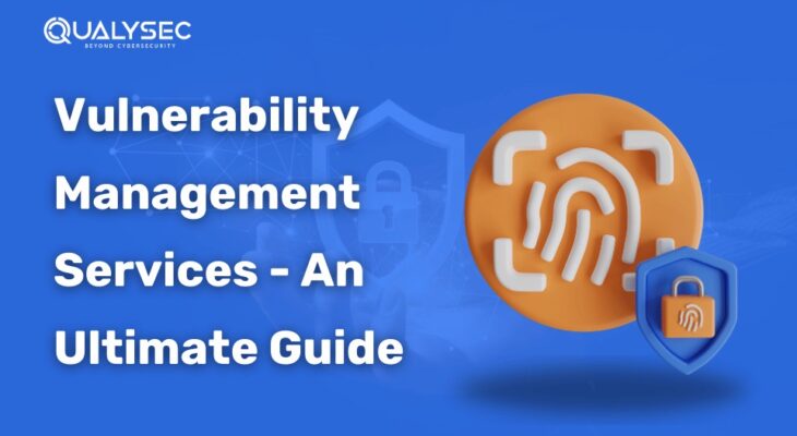 Vulnerability Management Services – An Ultimate Guide