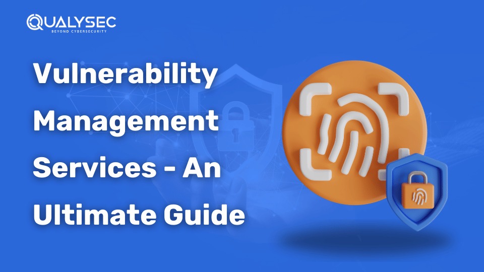 Vulnerability Management Services – An Ultimate Guide