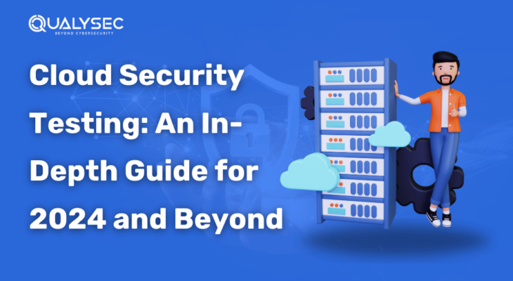 Cloud Security Testing: An In-Depth Guide for 2024 and Beyond