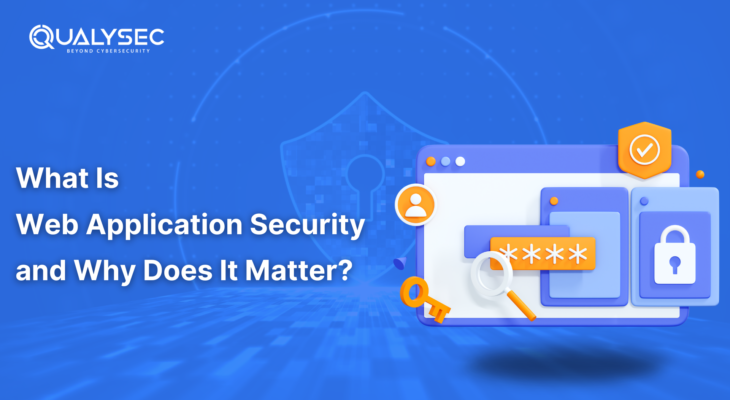 What Is Web Application Security and Why Does It Matter?