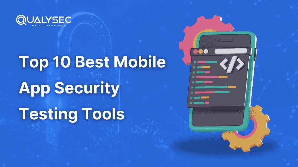 Top 10 Best Mobile App Security Testing Tools