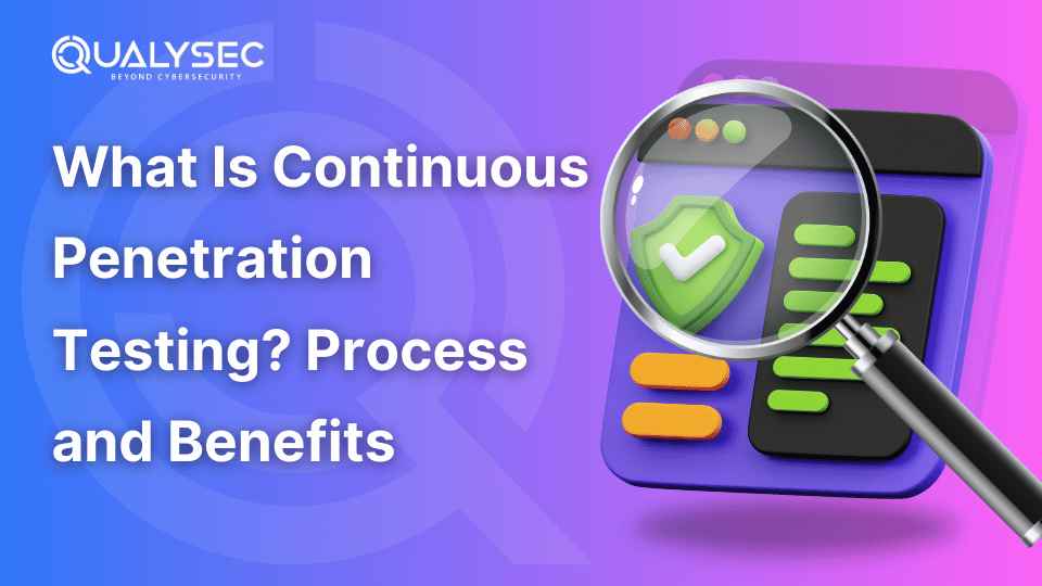 What is Continuous Penetration Testing? Process and Benefits