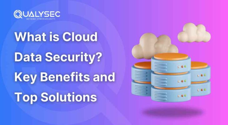 What is Cloud Data Security? Key Benefits and Top Solutions