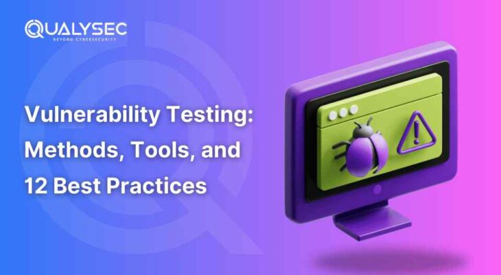 Vulnerability Testing: Methods, Tools, and 12 Best Practices