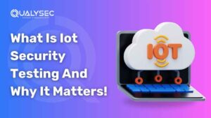 What Is Iot Security Testing and Why It Matters! 