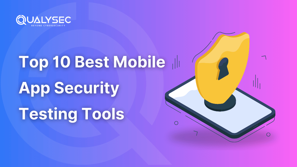 Top 10 Best Mobile App Security Testing Tools