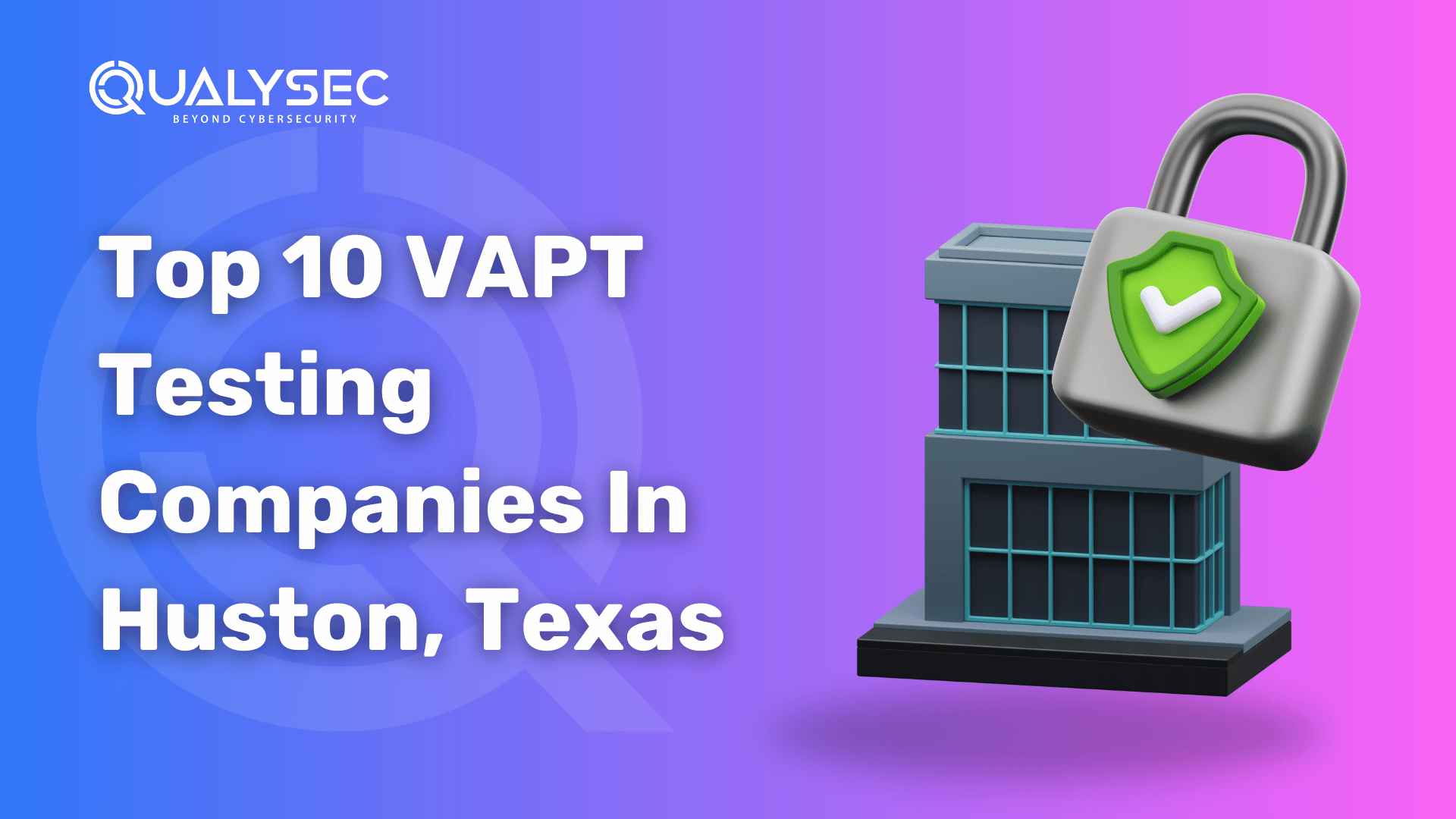 Top 10 VAPT Testing Companies in Houston, Texas