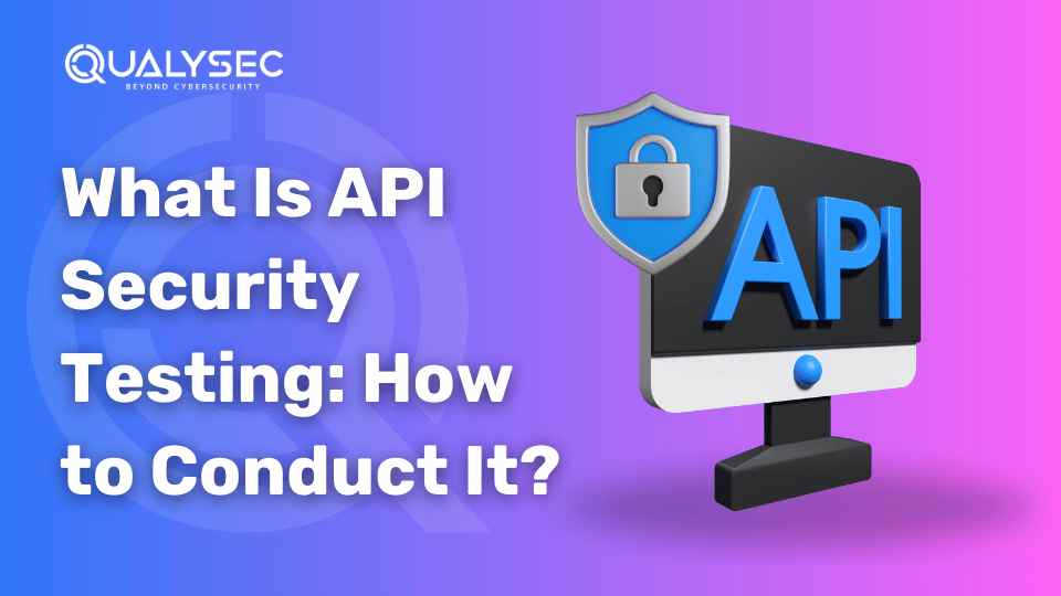 What Is API Security Testing_ How to Conduct It