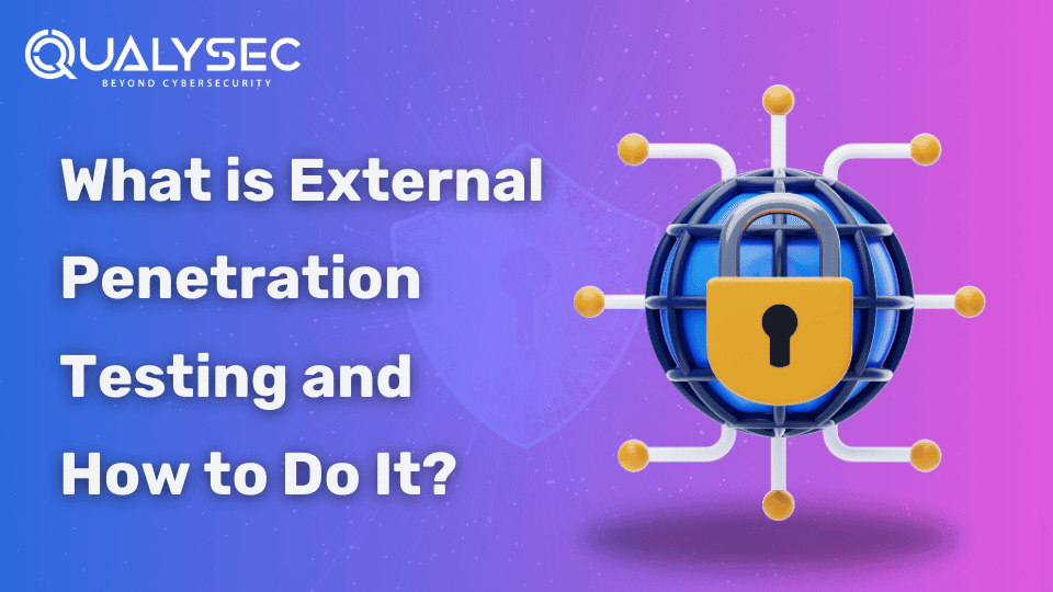 What is External Penetration Testing and How to Do It