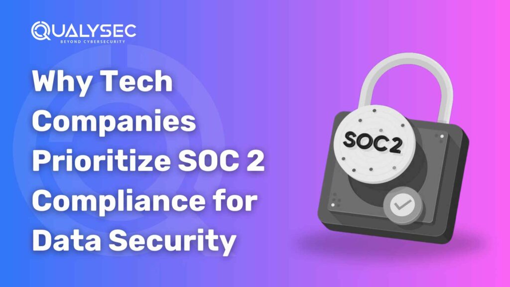 Why Tech Companies Prioritize SOC 2 Compliance for Data Security