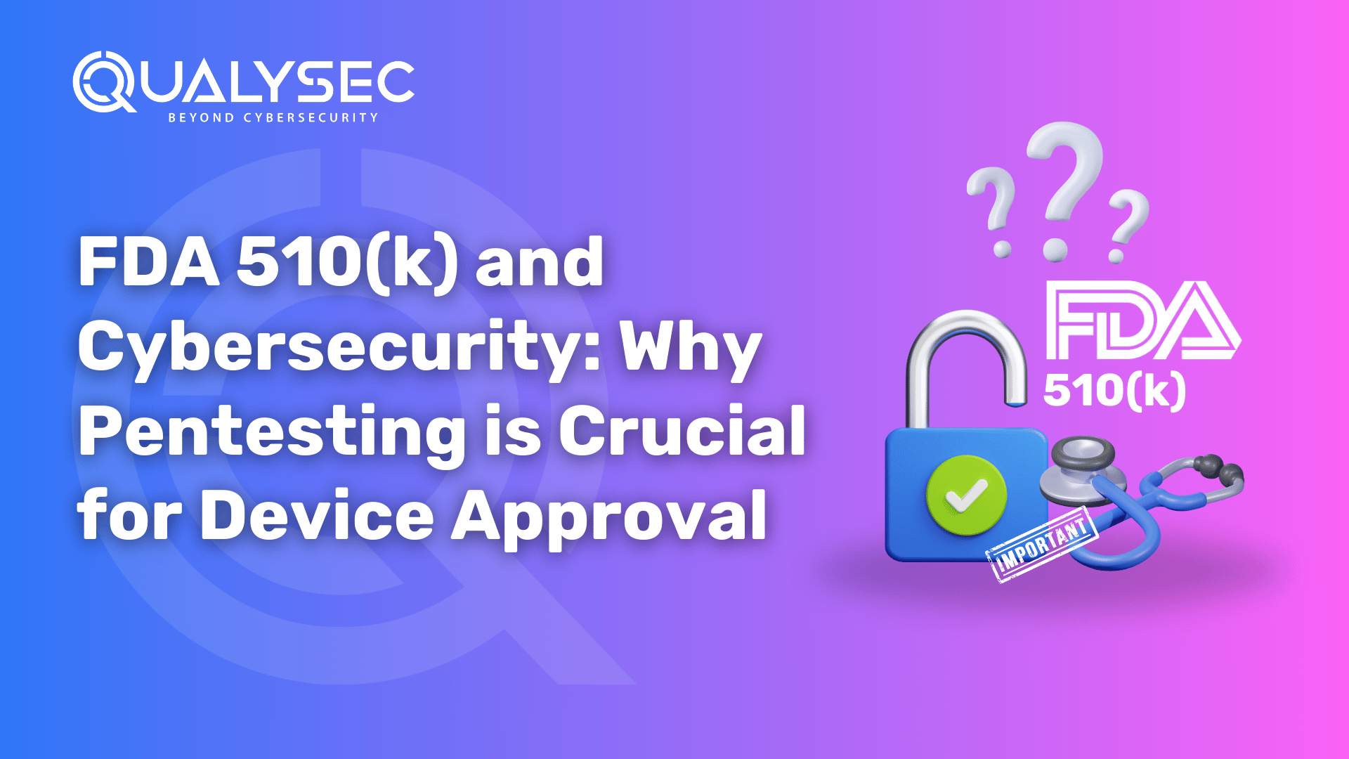 FDA 510(k) and Cybersecurity: Why Pentesting is Crucial for Device Approval