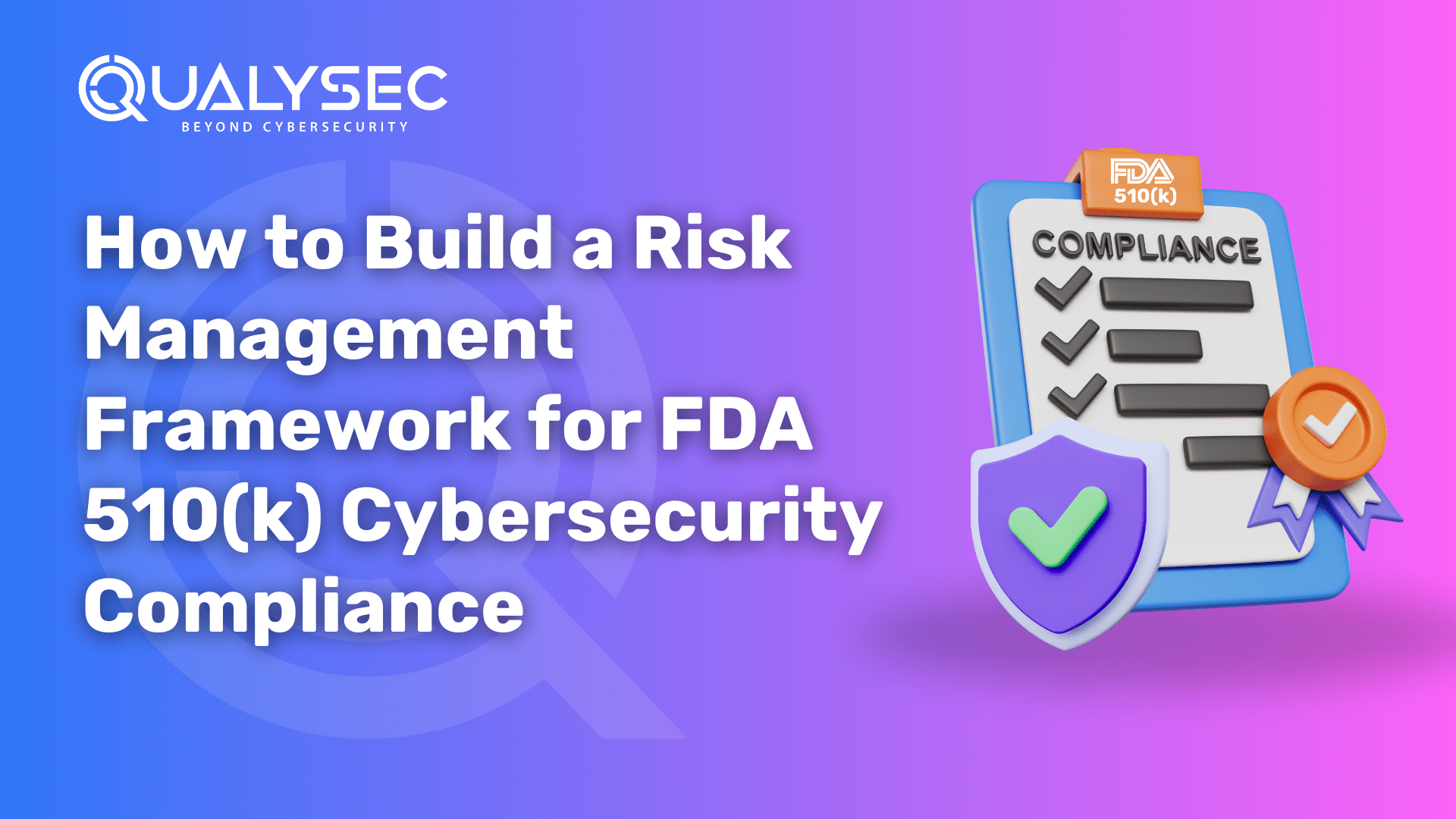 How to Build a Risk Management Framework for FDA 510(k) Cybersecurity Compliance