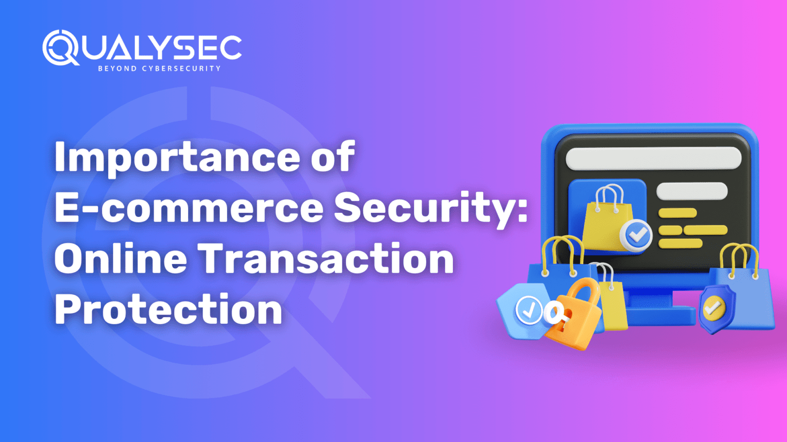 Importance of E commerce Security: Online Transaction Protection