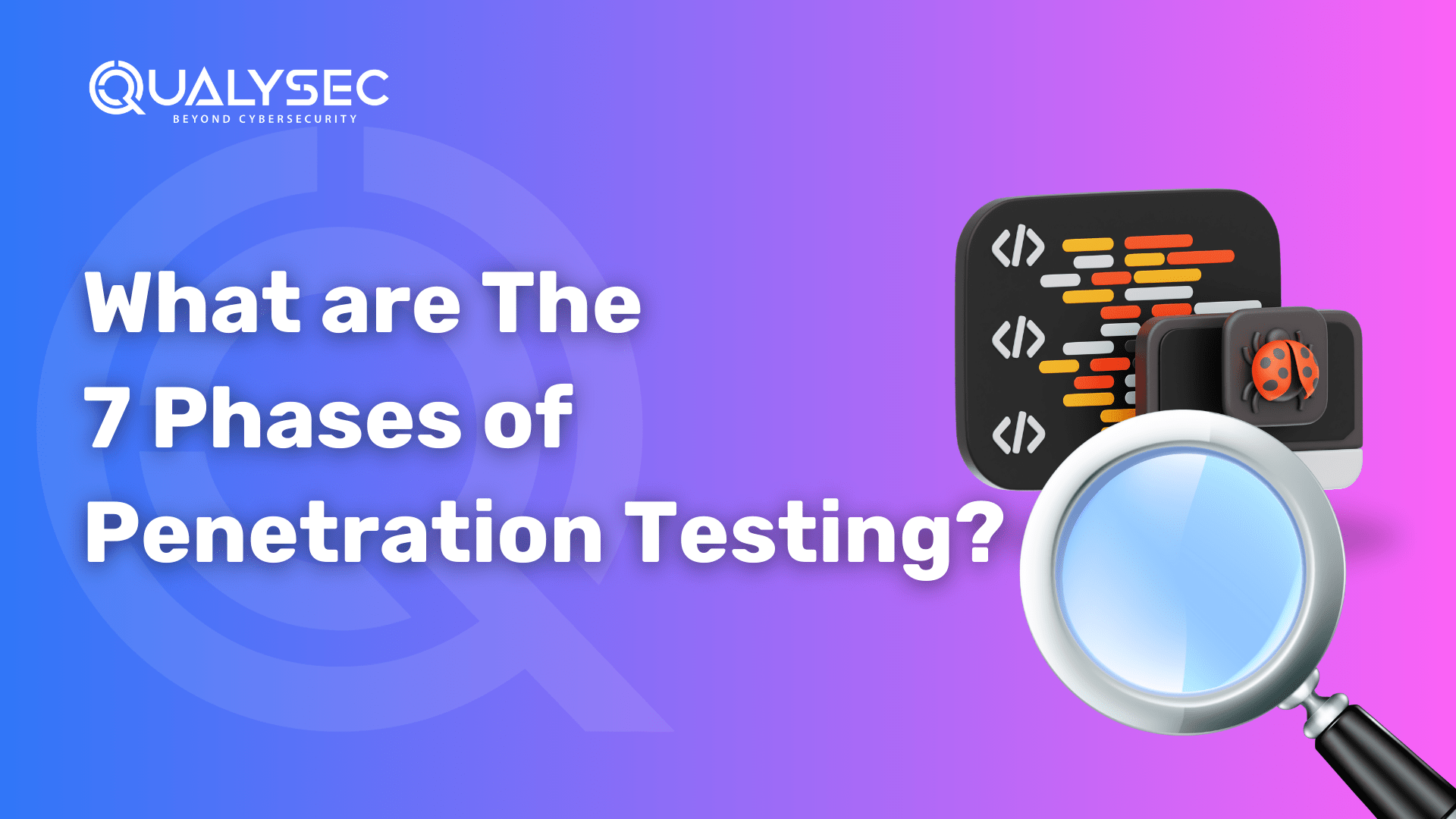 What are The 7 Phases of Penetration Testing