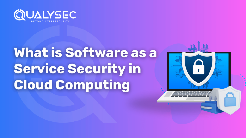 Software as a service security in cloud computing