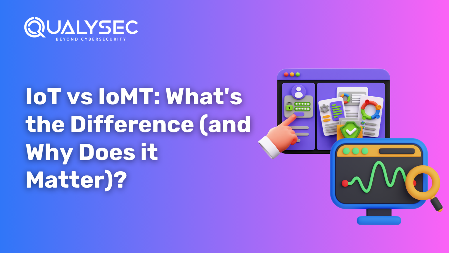 Difference between IoT and IoMT and why does it matter