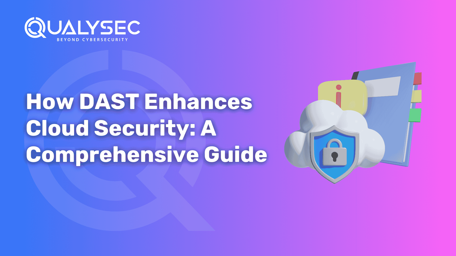 How DAST Enhances Cloud Security_ A Comprehensive Guide