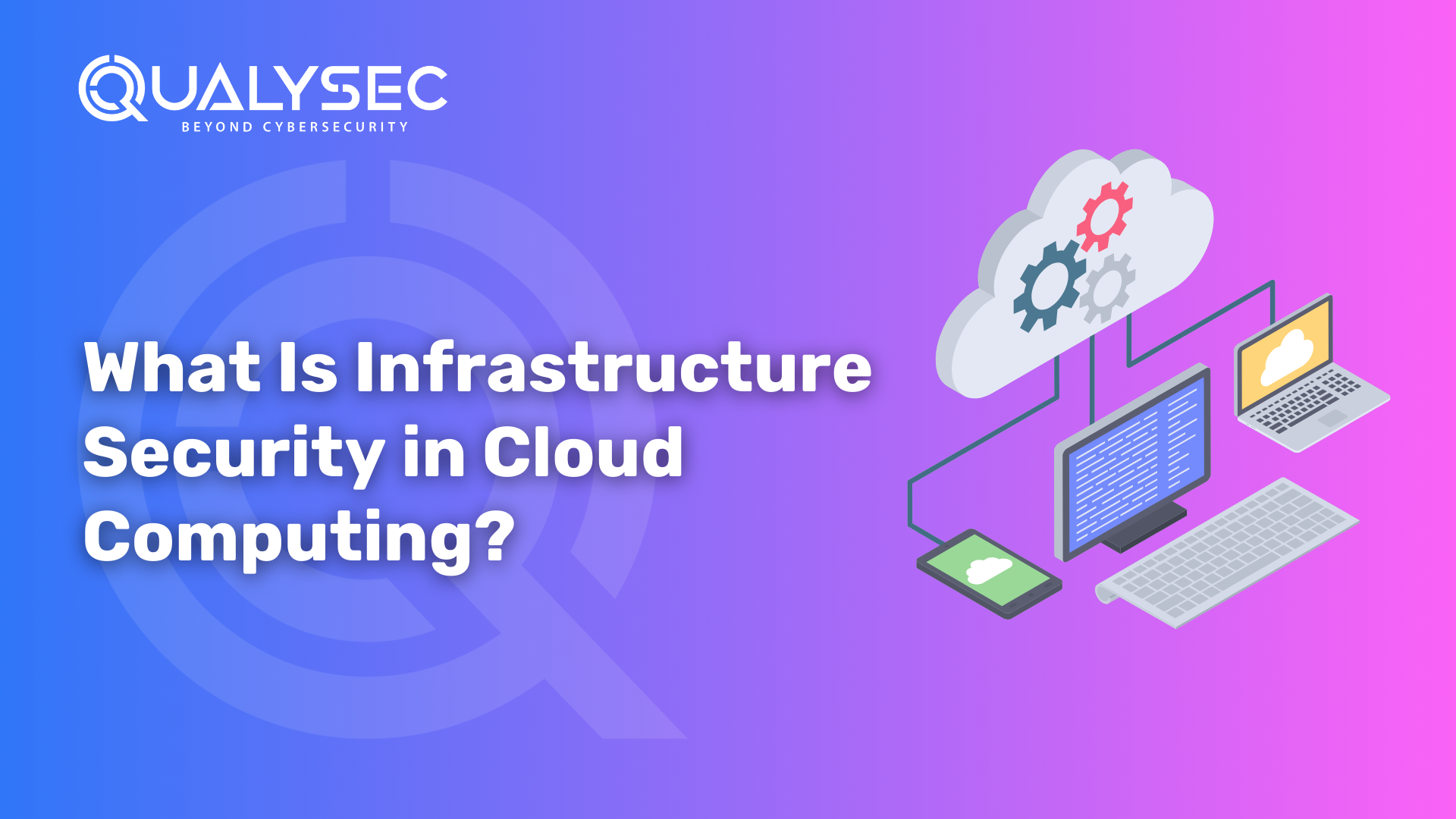 What Is Infrastructure Security in Cloud Computing