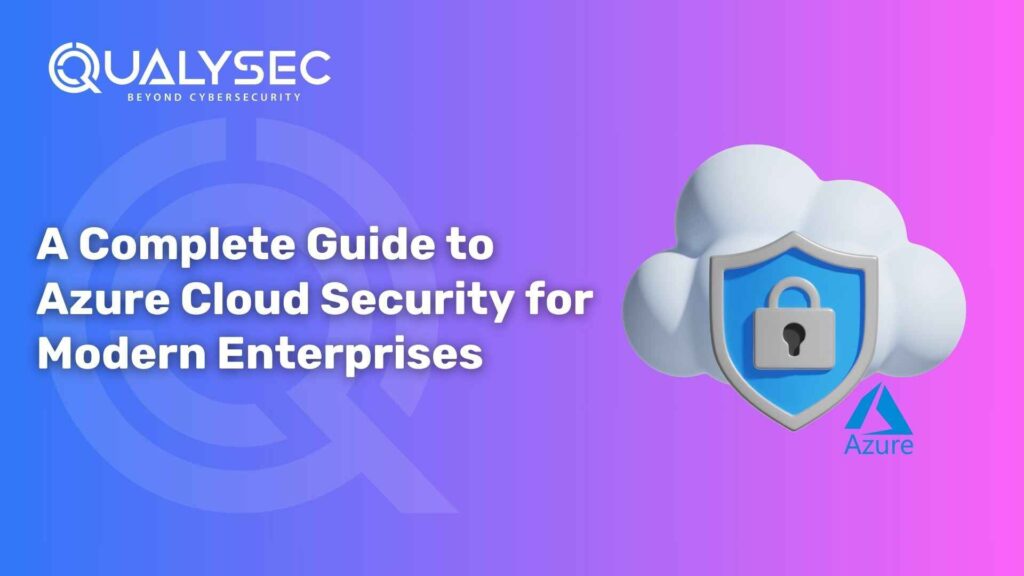 A Complete Guide to Azure Cloud Security for Modern Enterprises
