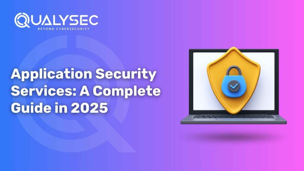 Application Security Services A Complete Guide in 2025