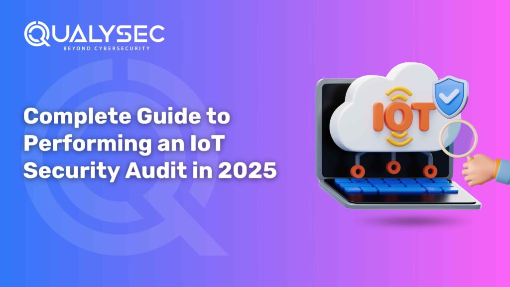 Complete Guide to Performing an IoT Security Audit in 2025