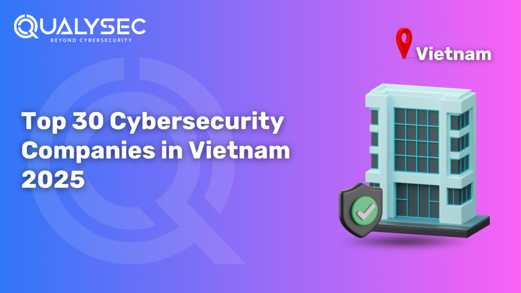 Top 30 Cybersecurity Companies in Vietnam