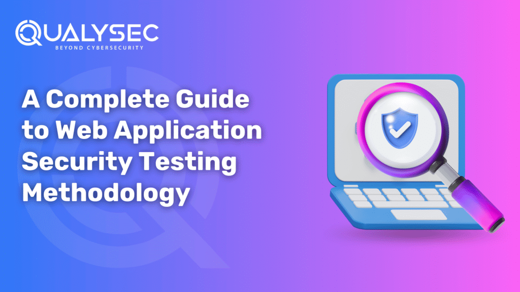 A Complete Guide to Web Application Security Testing Methodology