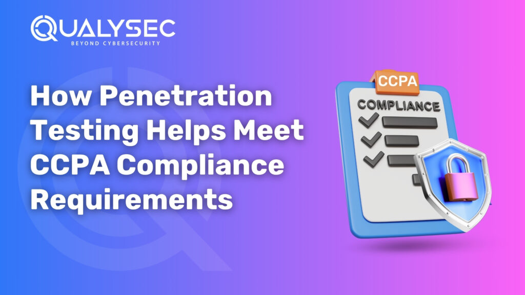 How Penetration Testing Helps Meet CCPA Compliance Requirements