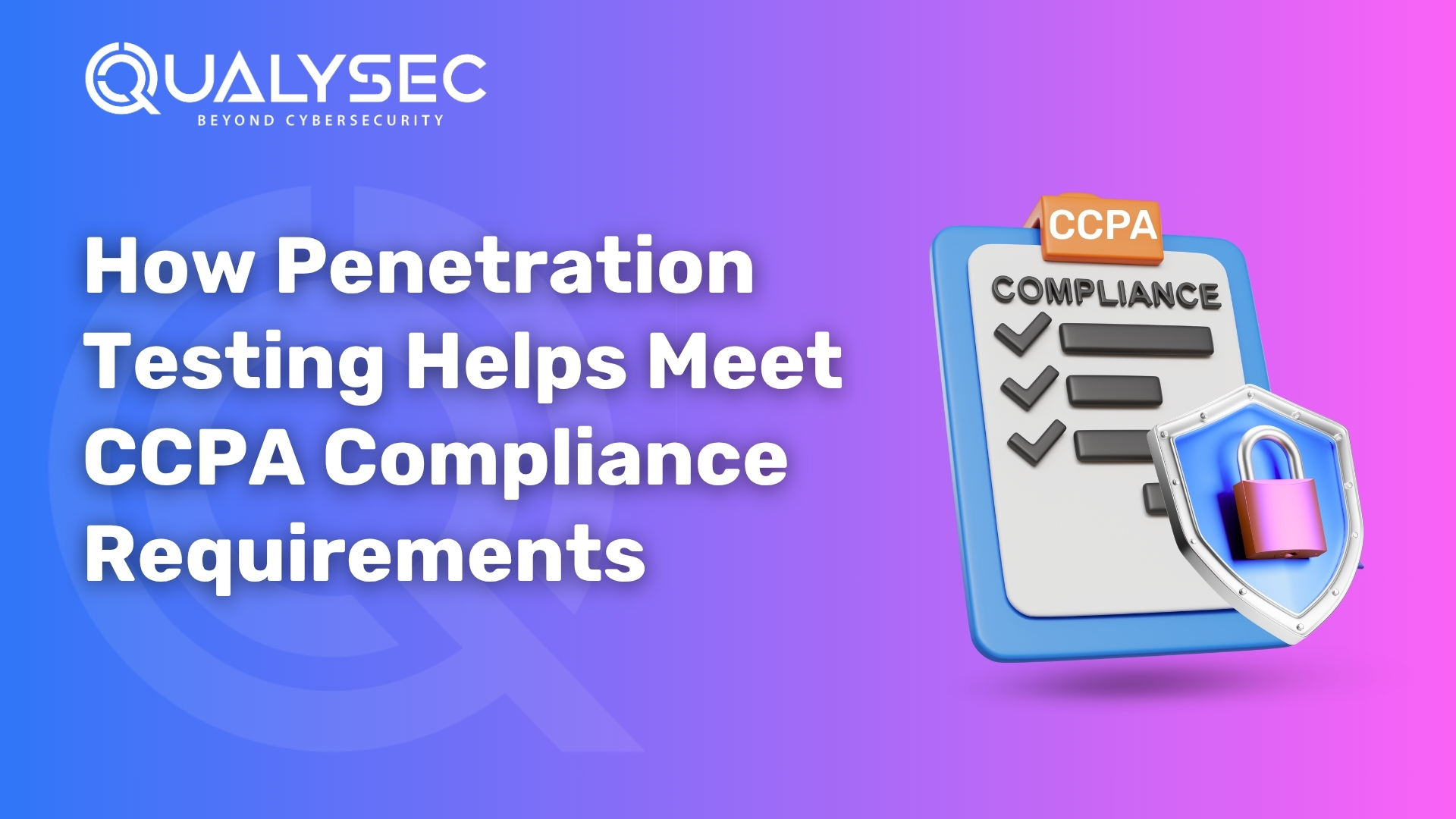 How Penetration Testing Helps Meet CCPA Compliance Requirements